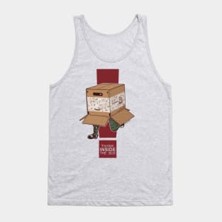 Think INSIDE the box. Tank Top